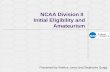 NCAA Division II Initial Eligibility and Amateurism Presented by Maritza Jones and Stephanie Quigg