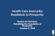 Health Care Insecurity: Roadblock to Prosperity Choices for Vermont: Rebuilding the Foundation of Prosperity October 2, 2008.