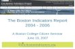 The Boston Indicators Report 2004 - 2006 A Boston College Citizen Seminar June 19, 2007.