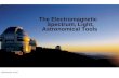 The Electromagnetic Spectrum, Light, Astronomical Tools.