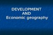 DEVELOPMENT AND Economic geography. RESOURCES What are the kinds of resources available?