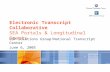 Electronic Transcript Collaborative SEA Portals & Longitudinal Grants ESP Solutions Group/National Transcript Center June 6, 2005.