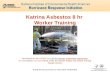 Katrina Asbestos 8 hr Worker Training Developed for the USACE by HMTRI through cooperative agreementHMTRI # 2 U45 ES006177-14 with NIEHS under the Worker.