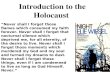 Introduction to the Holocaust “Never shall I forget those flames which consumed my faith forever. Never shall I forget that nocturnal silence which deprived.