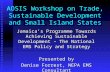 AOSIS Workshop on Trade, Sustainable Development and Small Island States Jamaica’s Programme Towards Achieving Sustainable Development – The National EMS.