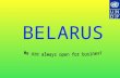 Belarus in Brief Territory - 207 600 sq. km (ranked 86 in the world) Population – 9.67 million (ranked 79 in the world) Workforce – 4.5 million Literacy.