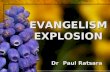 EVANGELISM EXPLOSION Dr Paul Ratsara EVANGELISM EXPLOSION Dr Paul Ratsara.