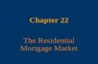 Chapter 22 The Residential Mortgage Market. 22 - 2 McGraw-Hill/Irwin Money and Capital Markets, 9/e © 2006 The McGraw-Hill Companies, Inc., All Rights.