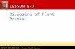 CENTURY 21 ACCOUNTING © Thomson/South-Western LESSON 8-3 Disposing of Plant Assets.