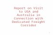 1 Report on Visit to USA and Australia in Connection with Dedicated Freight Corridor.