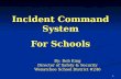 1 Incident Command System For Schools By: Bob King Director of Safety & Security Wenatchee School District #246.