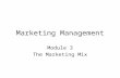 Marketing Management Module 3 The Marketing Mix.