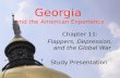Georgia and the American Experience Chapter 11: Flappers, Depression, and the Global War Study Presentation ©2005 Clairmont Press.