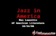 Jazz in America Max Lewontin AP American Literature 10/24/08.