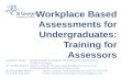Workplace Based Assessments for Undergraduates: Training for Assessors Leighton SealResponsible Examiner for WBA and Consultant Endocrinologist Dr Judith.