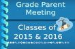 9th & 10 th Grade Parent Meeting Classes of 2015 & 2016 .