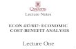 0 Lecture Notes ECON 437/837: ECONOMIC COST-BENEFIT ANALYSIS Lecture One.