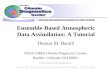 Ensemble-Based Atmospheric Data Assimilation: A Tutorial Thomas M. Hamill NOAA-CIRES Climate Diagnostics Center Boulder, Colorado USA 80301 tom.hamill@noaa.gov.
