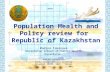 Population Health and Policy review for Republic of Kazakhstan Madina Takenova Kazakhstan School of Public Health Kazakhstan APACPH conference Early career.