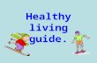 Healthy living guide.. Health dieting Eating wholemeal bread Eating high fibre food Eating low fat food. exercising.