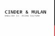 CINDER & MULAN ENGLISH II: ASIAN CULTURE. ASIAN CULTURE Location: Eastern Asia Capital: Beijing Climate: extremely diverse; tropical in south to subarctic.