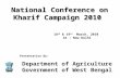 18 th & 19 th March, 2010 At : New Delhi Presentation By: Department of Agriculture Government of West Bengal National Conference on Kharif Campaign 2010.