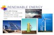 RENEWABLE ENERGY Renewable Energy Resource - An essentially inexhaustible energy resource on a human time scale.