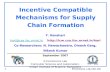 E-Commerce Lab, CSA, IISc 1 Incentive Compatible Mechanisms for Supply Chain Formation Y. Narahari hari@csa.iisc.ernet.inhari@csa.iisc.ernet.in .