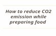 How to reduce CO2 emission while preparing food. An electric cooker should be kept clean - especially hotplate Dirt makes it difficult to flow heat between.