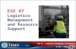 ESF #7 – Logistics Management and Resource Support IS-807 – February 2009 Visual 1 Logistics Management and Resource Support ESF #7.