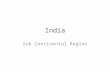 India Sub Continental Region. Introduction South Asia comprises of India, Pakistan, Bangladesh, Sri Lanka, Nepal and Bhutan India is roughly triangular.