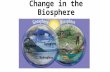 Change in the Biosphere. Changes in the Lithosphere 3.1 About 4.6 Billion years Humans have been around for about 100,000 years.