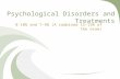 Psychological Disorders and Treatments 8-10% and 7-9% (A combined 15-19% of the exam)