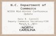 N.C. Department of Commerce NCEDA Mid-Winter Conference Update Dale B. Carroll Deputy Commerce Secretary/COO March 4, 2011.