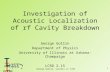 I PhysicsP I llinois George Gollin, Cornell LC 7/03 1 Investigation of Acoustic Localization of rf Cavity Breakdown George Gollin Department of Physics.