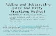 Keith Burnett, Sutton Coldfield College, ping.keith@googlemail.com Adding and Subtracting Quick and Dirty Fractions Method! Adult Numeracy N2/L2.4: Use.