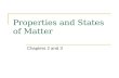 Properties and States of Matter Chapters 2 and 3.