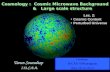 Cosmology : Cosmic Microwave Background & Large scale structure & Large scale structure Cosmology : Cosmic Microwave Background & Large scale structure.