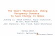 The Smart Thermostat: Using Occupancy Sensors to Save Energy in Homes Jiakang Lu, Tamim Sookoor, Vijay Srinivasan, Ge Gao, Brian Holben, John Stankovic,