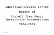 9/2/20151 Education Service Center Region 10 Payroll Time Sheet Instruction Presentation 2014-2015.
