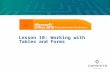 Lesson 10: Working with Tables and Forms. Learning Objectives After studying this lesson, you will be able to:  Insert a table in a document  Modify,