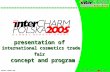 Presentation of international cosmetics trade fair conceptand program presentation of international cosmetics trade fair concept and program VERSION: JANUARY.