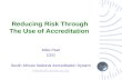 Reducing Risk Through The Use of Accreditation Mike Peet CEO South African National Accreditation System mikep@sanas.co.za.
