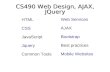 CS490 Web Design, AJAX, JQuery HTML CSS JavaScript Jquery Common Tools Web Services AJAX Bootstrap Best practices Mobile Websites.