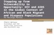 Stepping up from Vulnerability to Opportunity: HIV and AIDS in the Global Context of African and Black Migrant and Diaspora Populations The Messenger Matters.