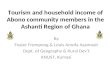 Tourism and household income of Abono community members in the Ashanti Region of Ghana By Foster Frempong & Louis Amofa Asamoah Dept. of Geography & Rural.