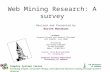 Web Mining Research: A survey Revised and Presented by Narine Manukyan Authors: Raymond Kosala and Hendrik Blockeel ACM SIGKDD, July 2000 Presented by.
