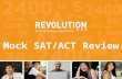 Mock SAT Review Mock SAT/ACT Review. What this presentation will cover 1.Interpreting your Revolution Prep Mock SAT/ACT results 2.Using the structure.