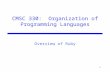 CMSC 330: Organization of Programming Languages 1 Overview of Ruby.