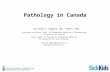 Pathology in Canada Richard G. Hegele, MD, FRCPC, PhD Professor and Chair, Dept. of Laboratory Medicine & Pathobiology University of Toronto Chief, Dept.